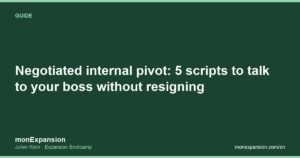 Negotiated internal pivot: 5 scripts to talk to your boss without resigning