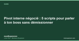 Pivot interne négocié : 5 scripts pour parler à ton boss sans démissionner