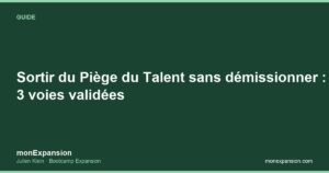 Sortir du Piège du Talent sans démissionner : 3 voies validées