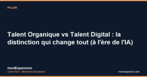 Talent Organique vs Talent Digital : la distinction qui change tout (à l'ère de l'IA)