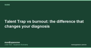 Talent Trap vs burnout: the difference that changes your diagnosis